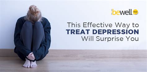 This Effective Way To Treat Depression Will Surprise You Bewellbuzz