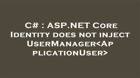 C Asp Net Core Identity Does Not Inject Usermanager Applicationuser Youtube