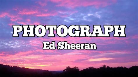Ed Sheeran Photograph Lyrics Youtube Music