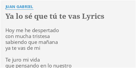 Ya Lo SÉ Que TÚ Te Vas Lyrics By Juan Gabriel Hoy Me He Despertado