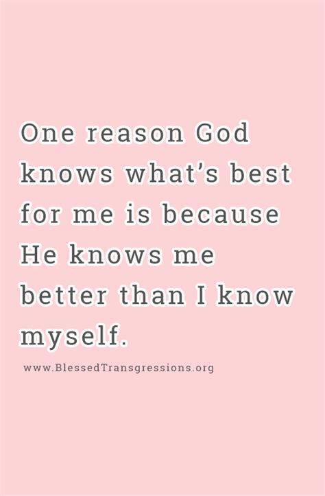 God Knows Me Better Words Faith Quotes Faith In God