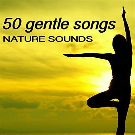 50 Gentle Songs Beautiful Nature Sounds Wellness And Spa Top Selection