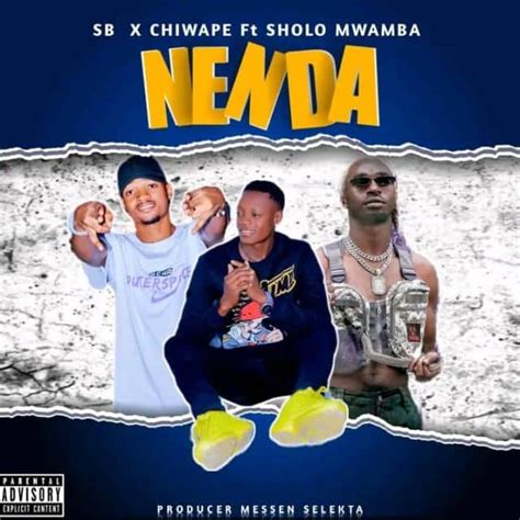 Audio Sb Ft Chiwape X Sholo Mwamba Nenda Mp3 Download — Citimuzik