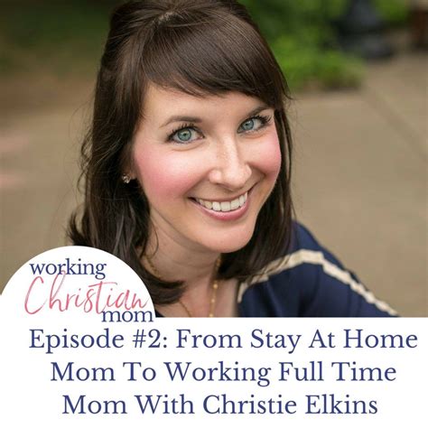 02 From Stay At Home Mom To Full Time Working Mom With Christie Elkins