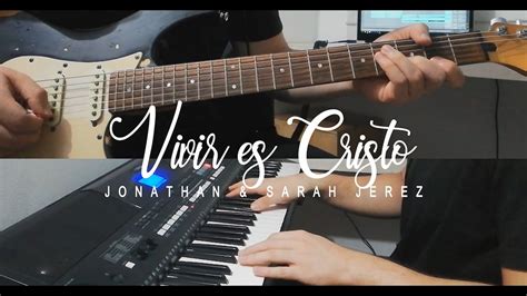 Vivir Es Cristo Jonathan Y Sarah Cover Youtube