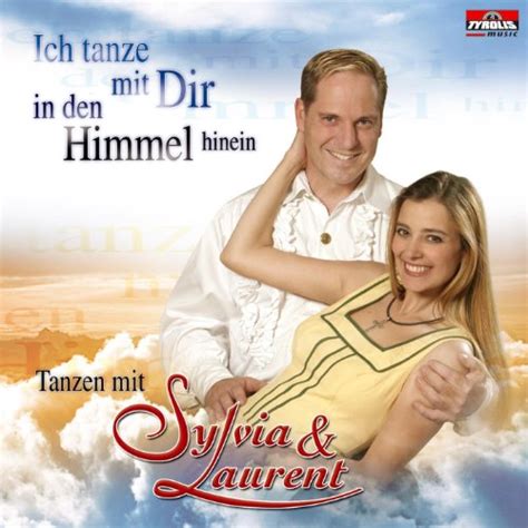 Ich Tanze Mit Dir In Den Himmel Hinein By Sylvia And Laurent On Amazon