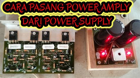 TUTORIAL CARA PASANG POWER AMPLY DARI POWER SUPPLY EPISODE 2 YouTube