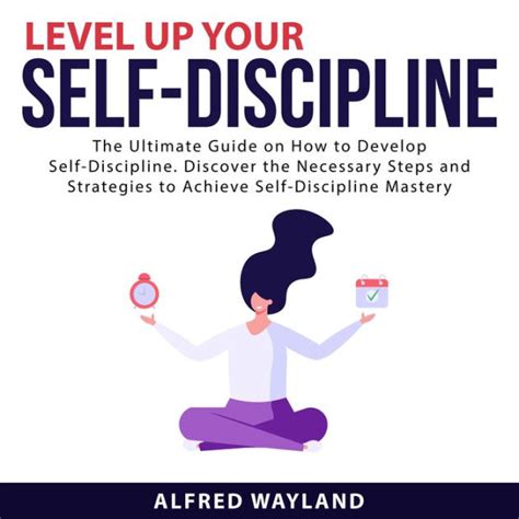 Level Up Your Self Discipline The Ultimate Guide On How To Develop Self Discipline Discover
