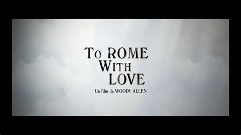 To Rome With Love De Woody Allen Bande Annonce Youtube