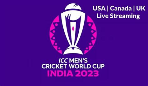 Icc Cricket World Cup 2023 Live Streaming Usa Canada Uk Where To Watch