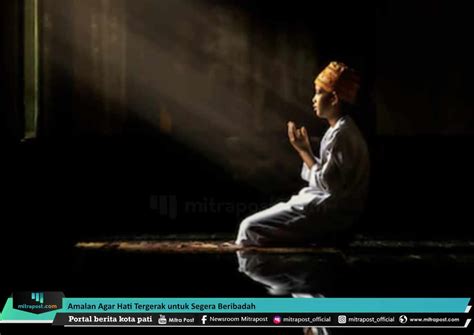 Antara zikir dan doa yang diamalkan untuk memudahkan bersalin ialah : Amalan Agar Hati Tergerak untuk Segera Beribadah ...