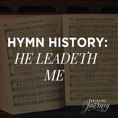 Hymn History He Leadeth Me Enjoying The Journey