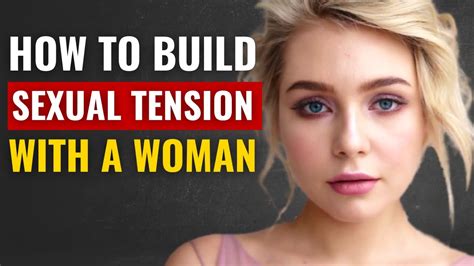How To Build Sexual Tension With A Woman Youtube