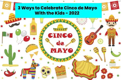 3 Ways To Celebrate Cinco De Mayo With The Kids 2022