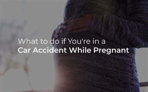 What To Do If Youre In A Car Accident While Pregnant