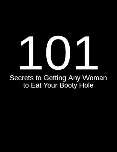 『101 secrets to getting any woman to eat your booty hole 読書メーター
