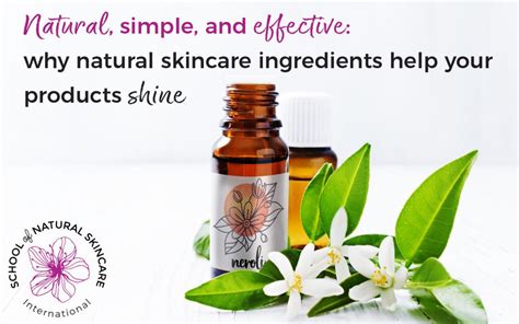 Natural Simple And Effective Why Natural Skincare Ingredients Help