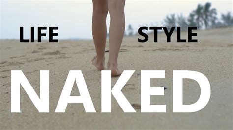 The Naturist Naked Life Style Youtube