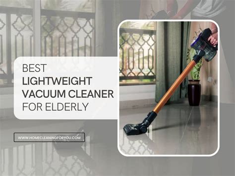 Top 15 Best Lightweight Vacuum Cleaner For Elderly To Buy 2022