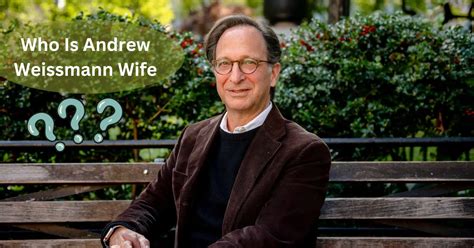 Andrew Weissmann Wife Who Is American Attorney Life Partner