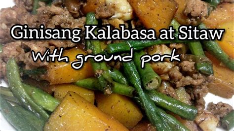 Ginisang Sitaw At Kalabasa With Pork Recipe