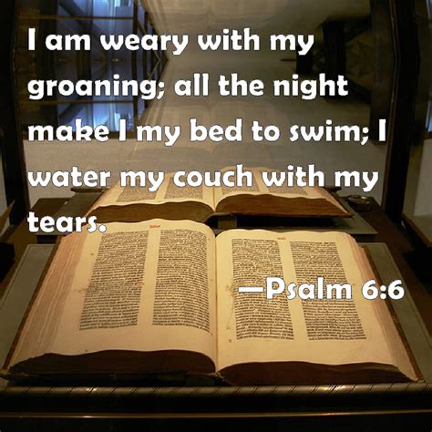Psalm 66 I Am Weary With My Groaning All The Night Make I My Bed To Swim I Water My Couch