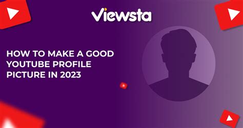 How To Make A Good Youtube Profile Picture In 2023