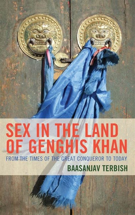 “sex In The Land Of Genghis Khan From The Times Of The Great Conqueror To Today” By Baasanjav