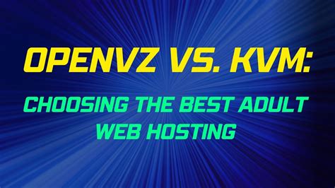 OpenVZ Vs KVM Best Adult Web Hosting Solution