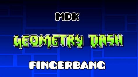 Mdk Fingerbang Geometry Dash Soundtrack Youtube