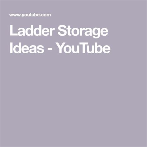 Ladder Storage Ideas Youtube Ladder Storage Ladder Storage Ideas