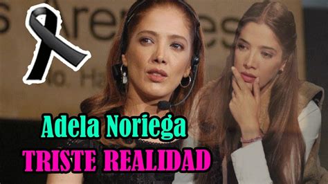 Adela will be like a mother watching over her children, conscious of every threat, real or imagined. 🌹¡ HACE POCAS HORAS ! Revelan la triste realidad de Adela Noriega hoy 2020 - YouTube