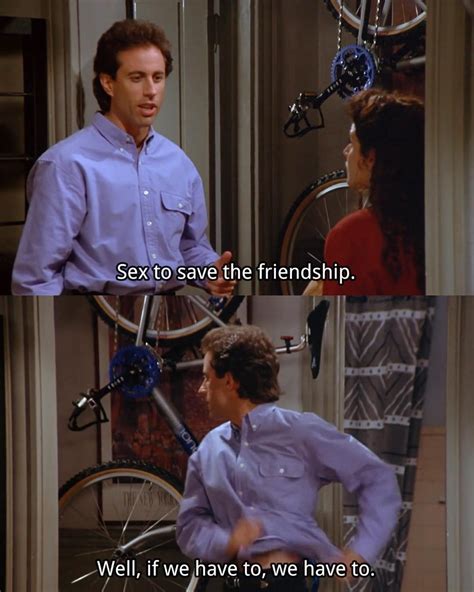Sex To Save The Friendship Seinfeld Memes