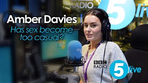 Bbc Radio 5 Live 5 Live News Specials Amber Davies Has Sex Become Too Casual
