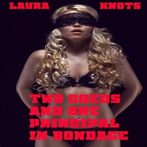 Two Coeds And One Principal In Bondage By Laura Knots Ebook Barnes Noble
