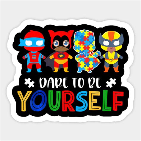 Dare To Be Yourself Autism Awareness Superheroes Dare To Be Yourself