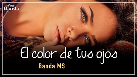 El Color De Tus Ojos Letra Banda Ms Youtube