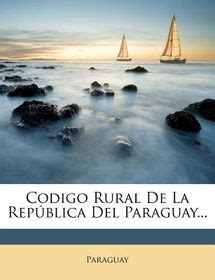Codigo Rural De La Rep Blica Del Paraguay Buy Online In South