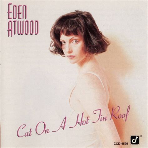 Eden Atwood Cat On A Hot Tin Roof Centerblog