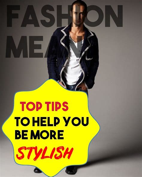 Top Tips To Help You Be More Stylish Fashion Means To You Stylish Fashion Fashion Advice