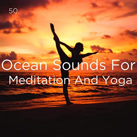 50 Ocean Sounds For Meditation And Yoga Ocean Sounds Ocean Waves For Sleep And