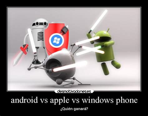 Android Vs Apple Vs Windows Phone Desmotivaciones