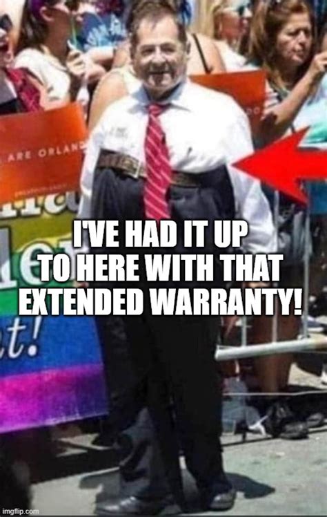 Ive Had It Up To Here With That Extended Warranty Imgflip