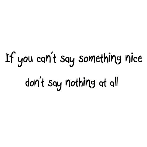If You Cant Say Something Nice Dont Say Nothing At All Wall Decal Quote