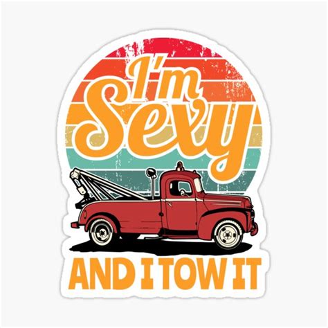 i m sexy and i tow it wrecker driver sticker by creativefit redbubble