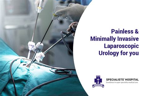 Painless Minimally Invasive Laparoscopic Urology For You