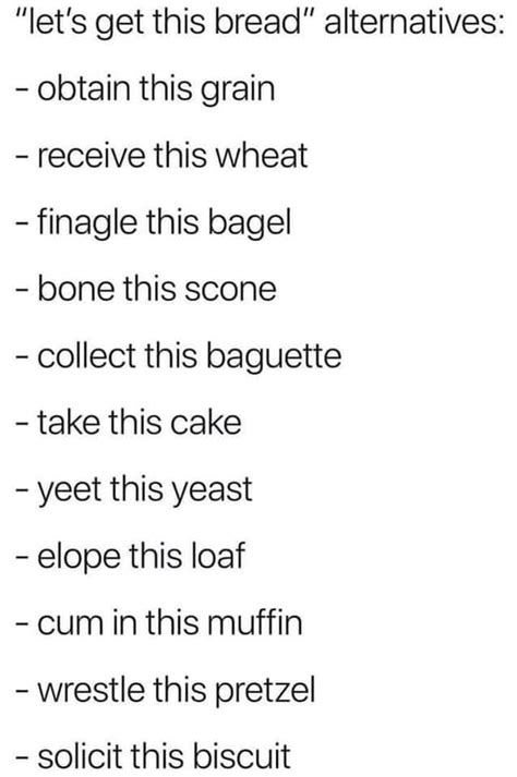 Lets Get This Bread Alternatives Bread Alternatives Bread Meme Let