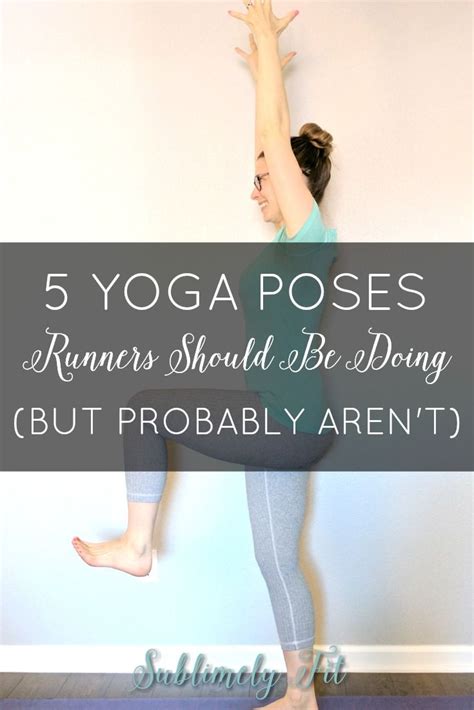 5 Yoga Poses Runners Should Be Doing But Probably Aren T Sublimely Fit Yoga Poses Yoga