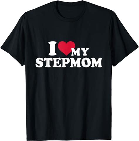 I Love My Stepmom For Stepdaughter Or Stepson T Shirt Clothing