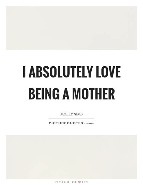 I Love Being A Mother Quotes And Sayings I Love Being A Mother Picture